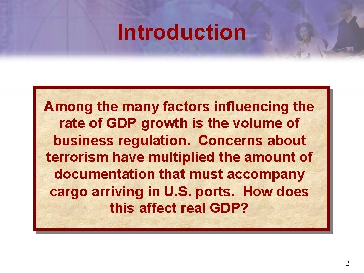 Introduction Among the many factors influencing the rate of GDP growth is the volume