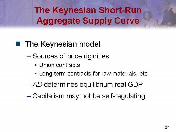 The Keynesian Short-Run Aggregate Supply Curve n The Keynesian model – Sources of price