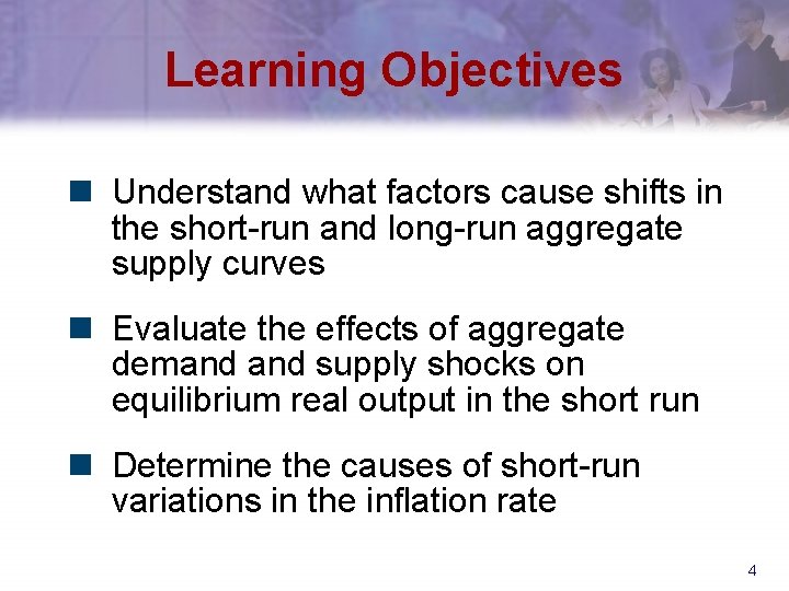 Learning Objectives n Understand what factors cause shifts in the short-run and long-run aggregate