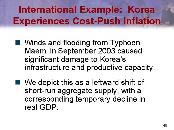 International Example: Korea Experiences Cost-Push Inflation n Winds and flooding from Typhoon Maemi in