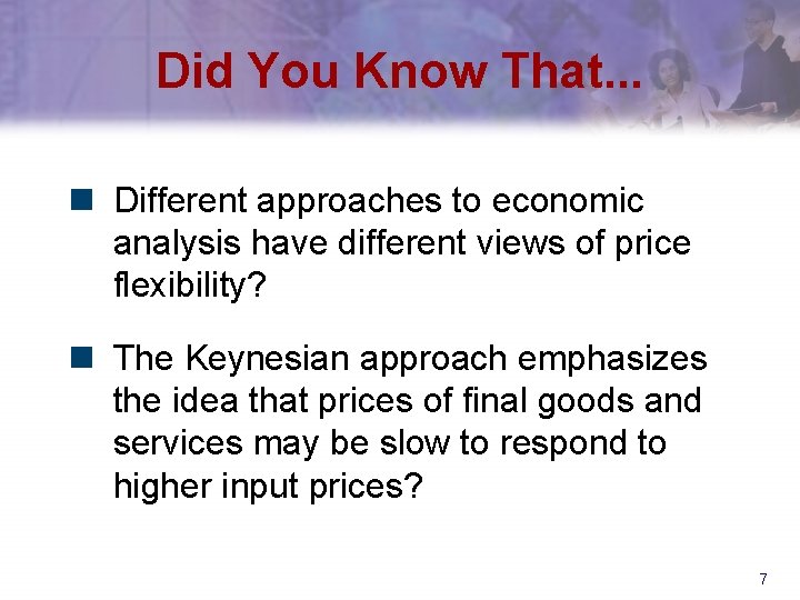 Did You Know That. . . n Different approaches to economic analysis have different