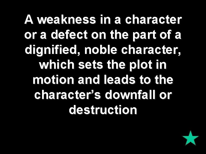 A weakness in a character or a defect on the part of a dignified,