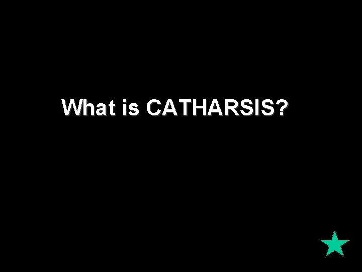 What is CATHARSIS? 