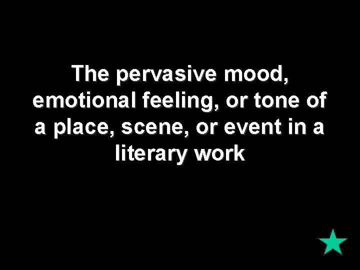 The pervasive mood, emotional feeling, or tone of a place, scene, or event in