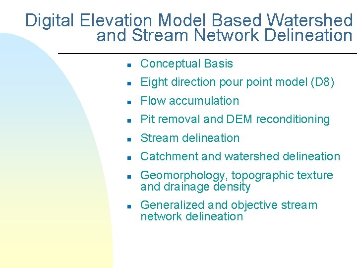 Digital Elevation Model Based Watershed and Stream Network Delineation n Conceptual Basis n Eight