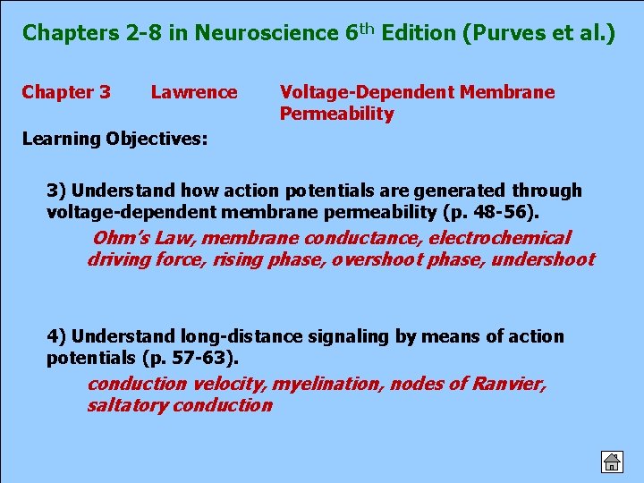 Chapters 2 -8 in Neuroscience 6 th Edition (Purves et al. ) Chapter 3