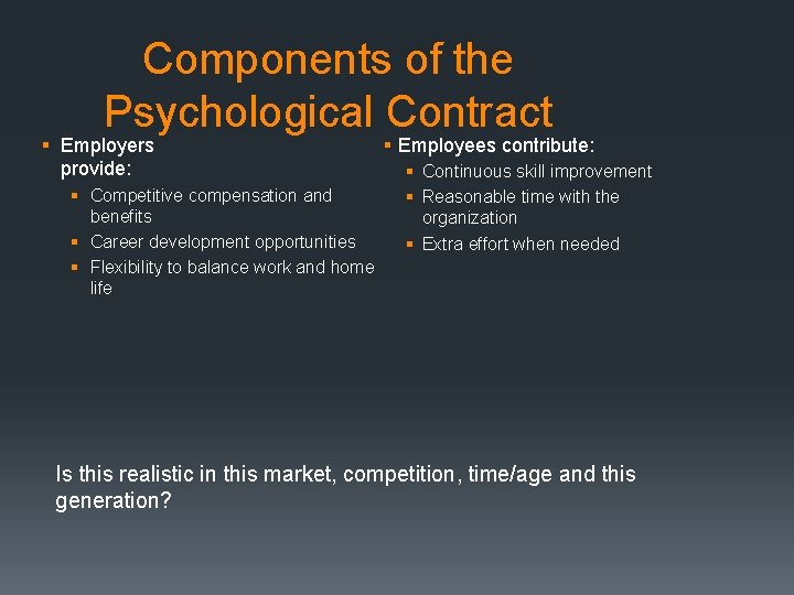 Components of the Psychological Contract § Employers provide: § Competitive compensation and benefits §