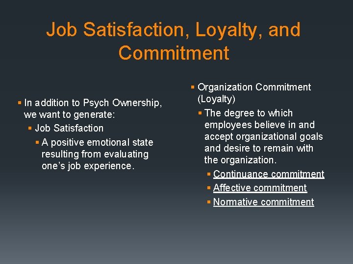 Job Satisfaction, Loyalty, and Commitment § In addition to Psych Ownership, we want to