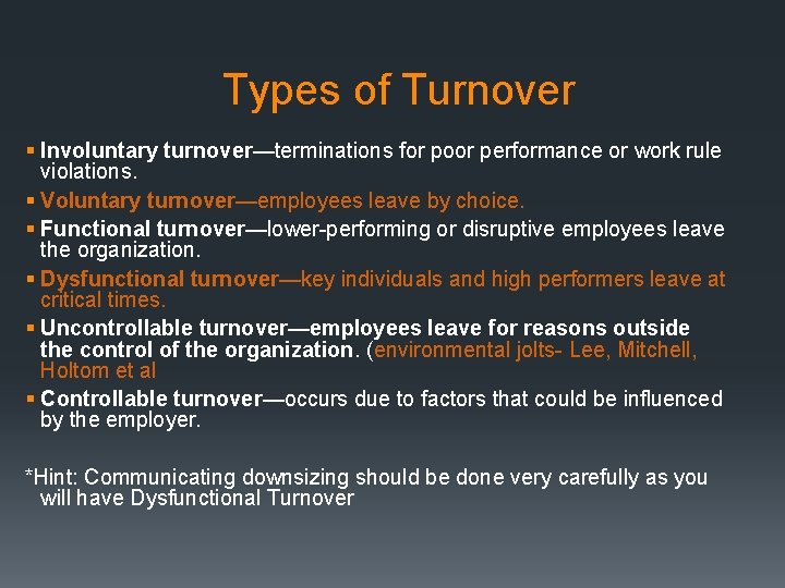 Types of Turnover § Involuntary turnover—terminations for poor performance or work rule violations. §