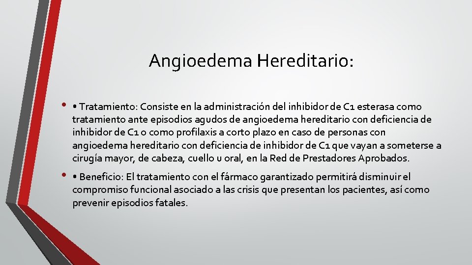 Angioedema Hereditario: • • Tratamiento: Consiste en la administración del inhibidor de C 1