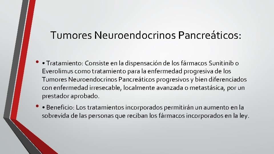 Tumores Neuroendocrinos Pancreáticos: • • Tratamiento: Consiste en la dispensación de los fármacos Sunitinib