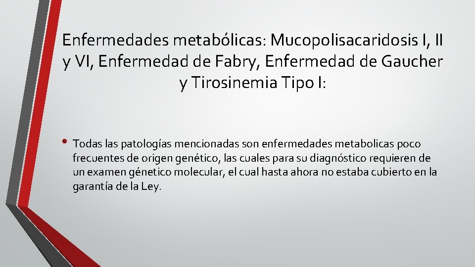 Enfermedades metabólicas: Mucopolisacaridosis I, II y VI, Enfermedad de Fabry, Enfermedad de Gaucher y