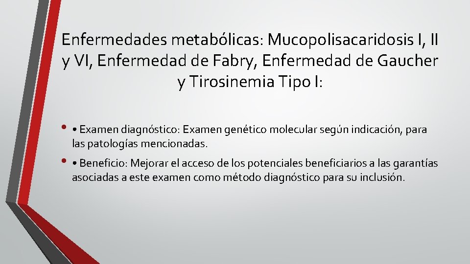Enfermedades metabólicas: Mucopolisacaridosis I, II y VI, Enfermedad de Fabry, Enfermedad de Gaucher y