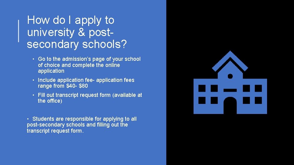 How do I apply to university & postsecondary schools? • Go to the admission’s