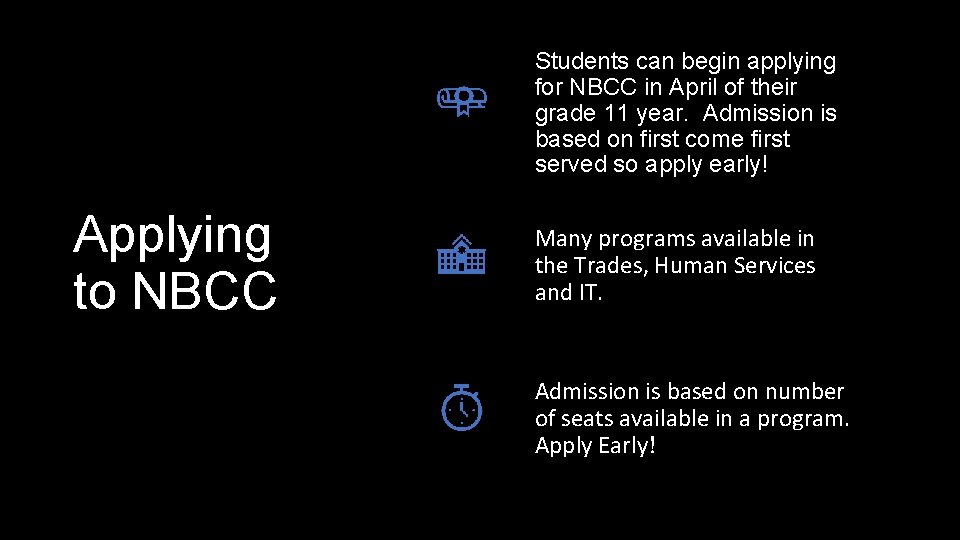 Students can begin applying for NBCC in April of their grade 11 year. Admission
