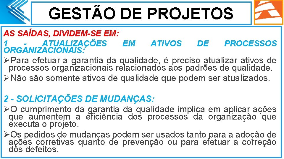 GESTÃO DE PROJETOS AS SAÍDAS, DIVIDEM-SE EM: 1 ATUALIZAÇÕES EM ORGANIZACIONAIS: ATIVOS DE PROCESSOS