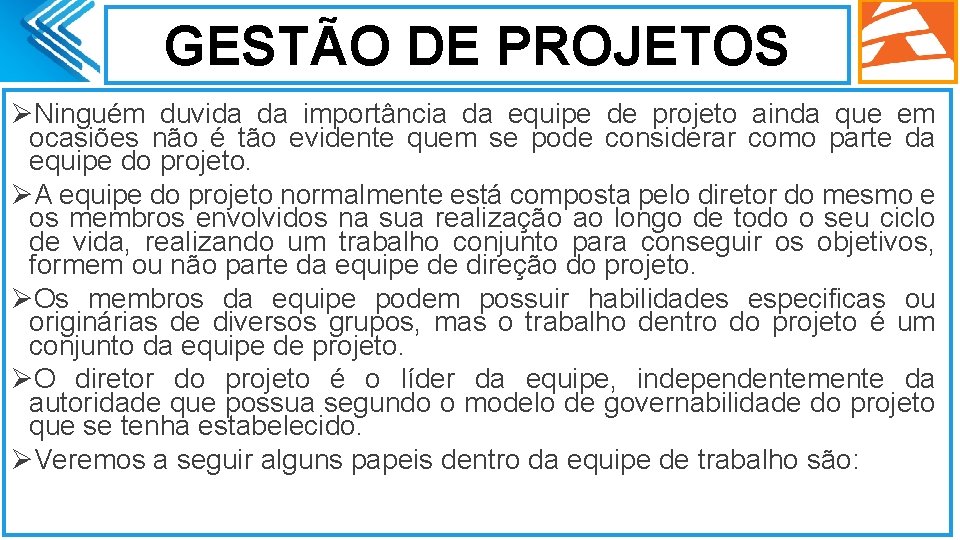 GESTÃO DE PROJETOS ØNinguém duvida da importância da equipe de projeto ainda que em