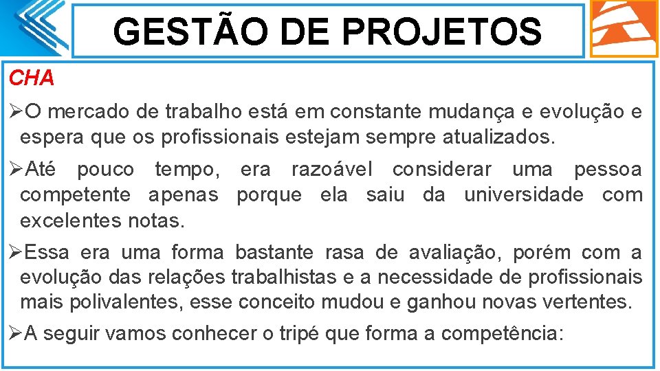 GESTÃO DE PROJETOS CHA ØO mercado de trabalho está em constante mudança e evolução