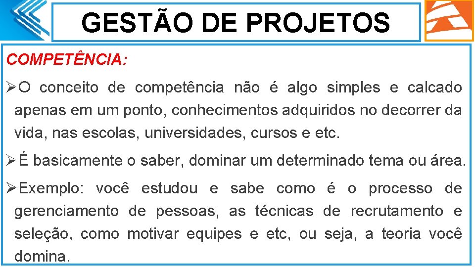 GESTÃO DE PROJETOS COMPETÊNCIA: ØO conceito de competência não é algo simples e calcado