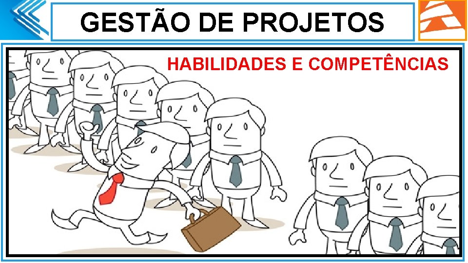 GESTÃO DE PROJETOS. HABILIDADES E COMPETÊNCIAS 