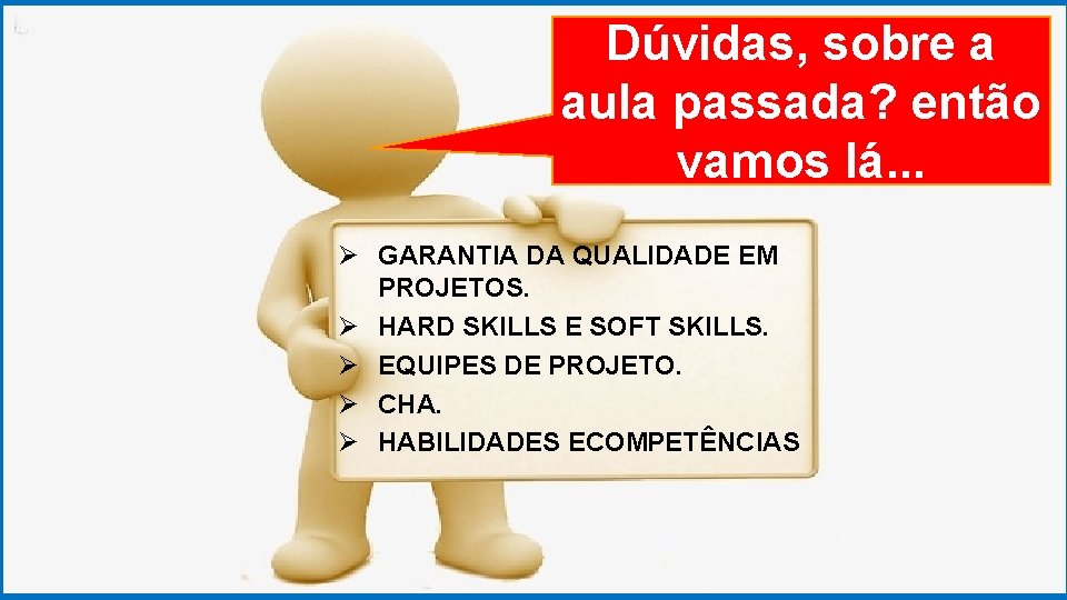 GRADUAÇÃO EM PSICOLOGIA Dúvidas, ORGANIZACIONAL sobre a aula passada? então vamos lá. . .