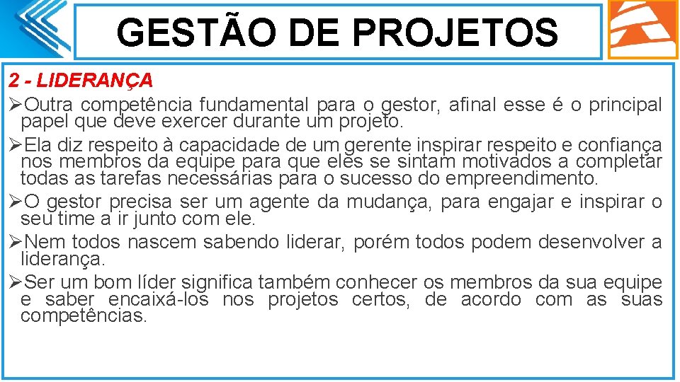 GESTÃO DE PROJETOS 2 - LIDERANÇA ØOutra competência fundamental para o gestor, afinal esse