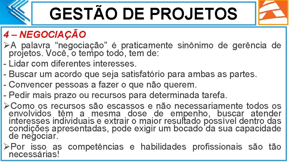 GESTÃO DE PROJETOS 4 – NEGOCIAÇÃO ØA palavra “negociação” é praticamente sinônimo de gerência