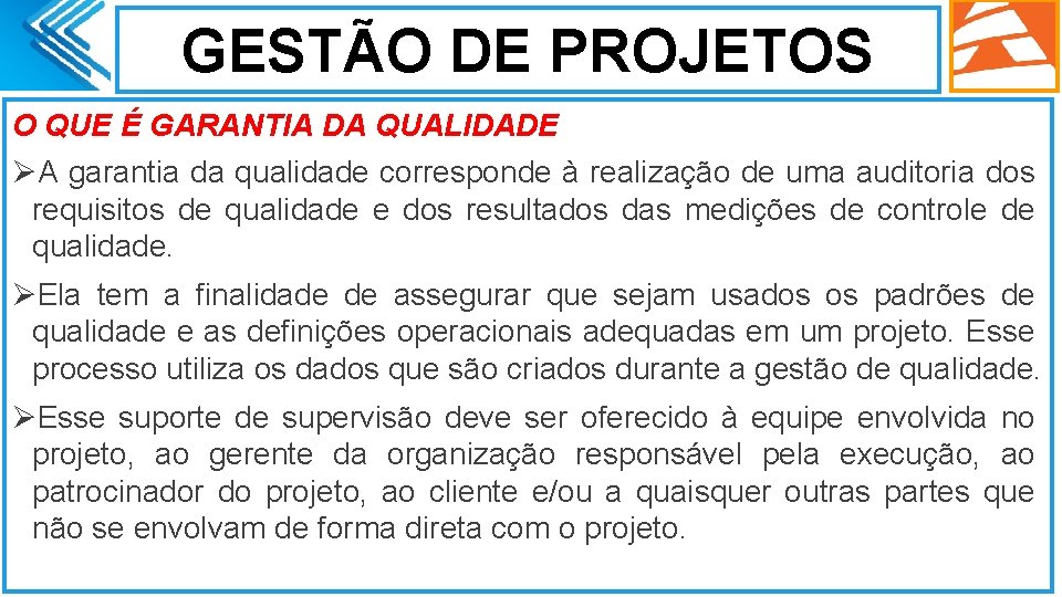 GESTÃO DE PROJETOS O QUE É GARANTIA DA QUALIDADE ØA garantia da qualidade corresponde