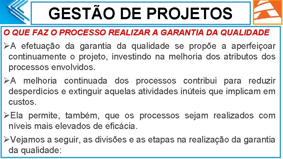 GESTÃO DE PROJETOS O QUE FAZ O PROCESSO REALIZAR A GARANTIA DA QUALIDADE ØA