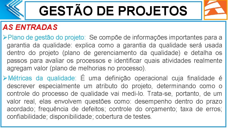 GESTÃO DE PROJETOS AS ENTRADAS ØPlano de gestão do projeto: Se compõe de informações