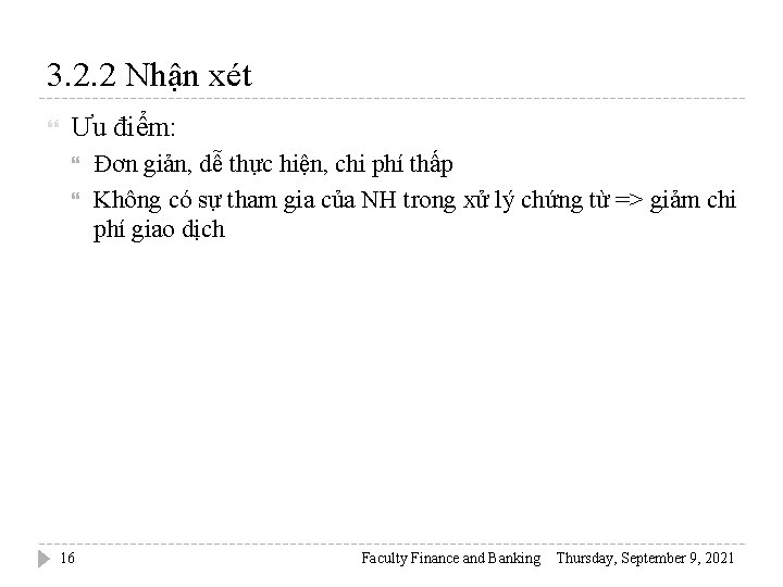 3. 2. 2 Nhận xét Ưu điểm: 16 Đơn giản, dễ thực hiện, chi