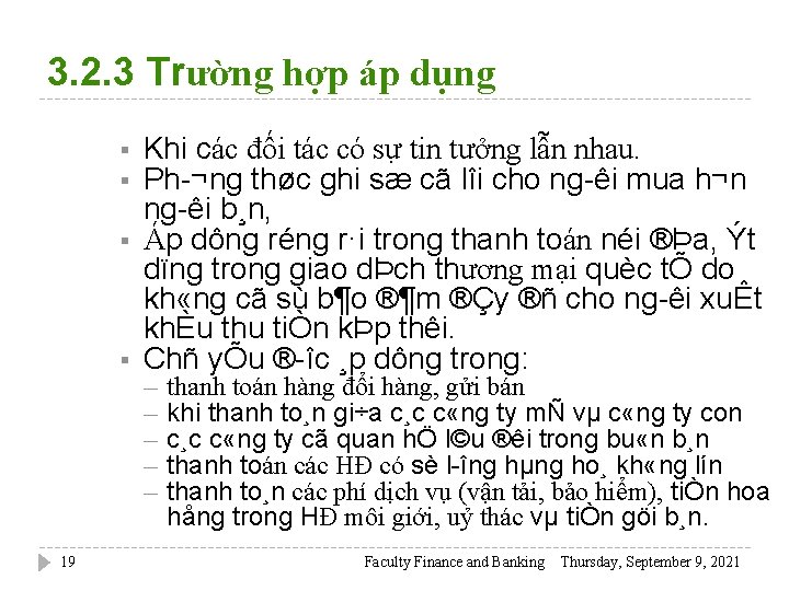 3. 2. 3 Trường hợp áp dụng § § Khi các đối tác có