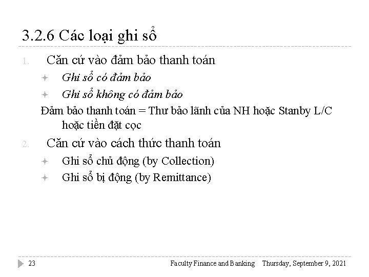 3. 2. 6 Các loại ghi sổ 1. Căn cứ vào đảm bảo thanh