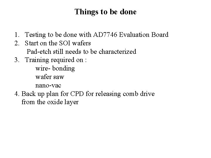 Things to be done 1. Testing to be done with AD 7746 Evaluation Board