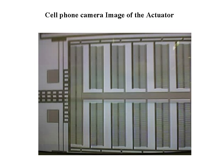 Cell phone camera Image of the Actuator 