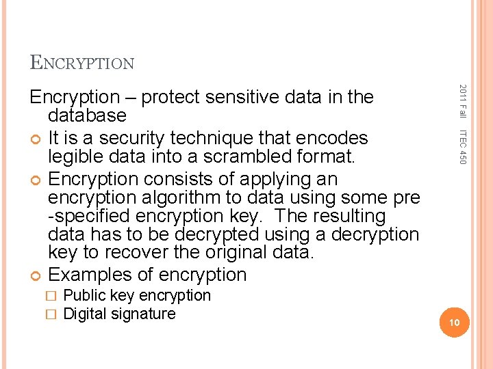 ENCRYPTION Public key encryption Digital signature ITEC 450 � � 2011 Fall Encryption –