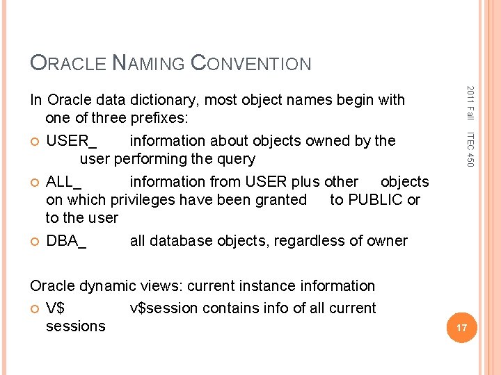 ORACLE NAMING CONVENTION ITEC 450 Oracle dynamic views: current instance information V$ v$session contains