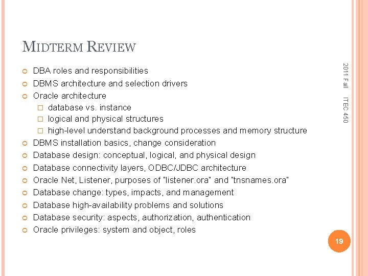 MIDTERM REVIEW ITEC 450 DBA roles and responsibilities DBMS architecture and selection drivers Oracle