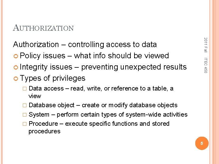 AUTHORIZATION 2011 Fall � Data ITEC 450 Authorization – controlling access to data Policy