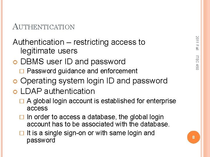 AUTHENTICATION 2011 Fall � ITEC 450 Authentication – restricting access to legitimate users DBMS