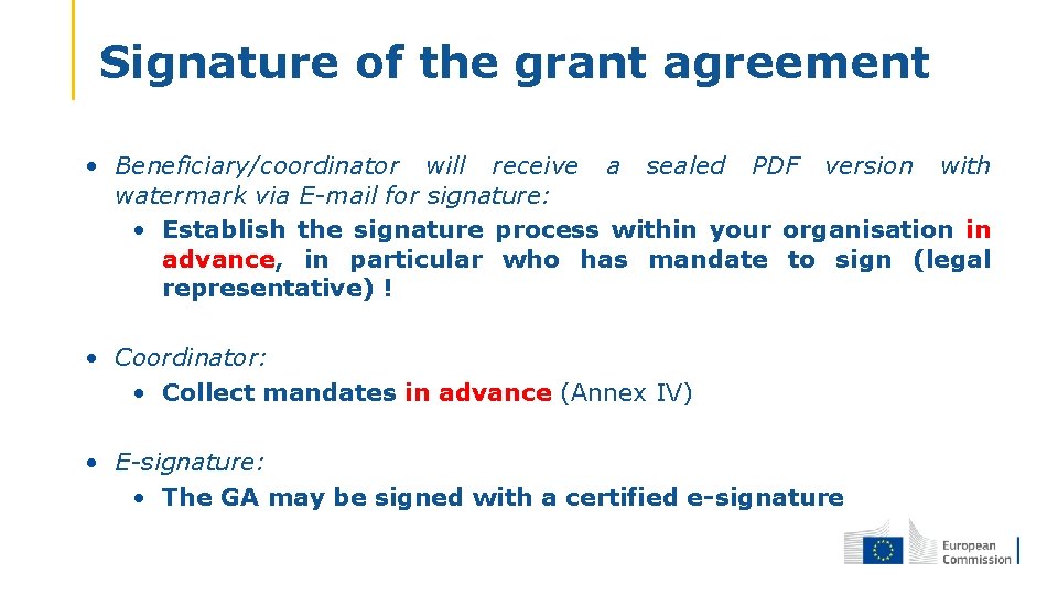 Signature of the grant agreement • Beneficiary/coordinator will receive a sealed PDF version with