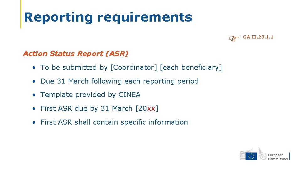 Reporting requirements Action Status Report (ASR) • To be submitted by [Coordinator] [each beneficiary]
