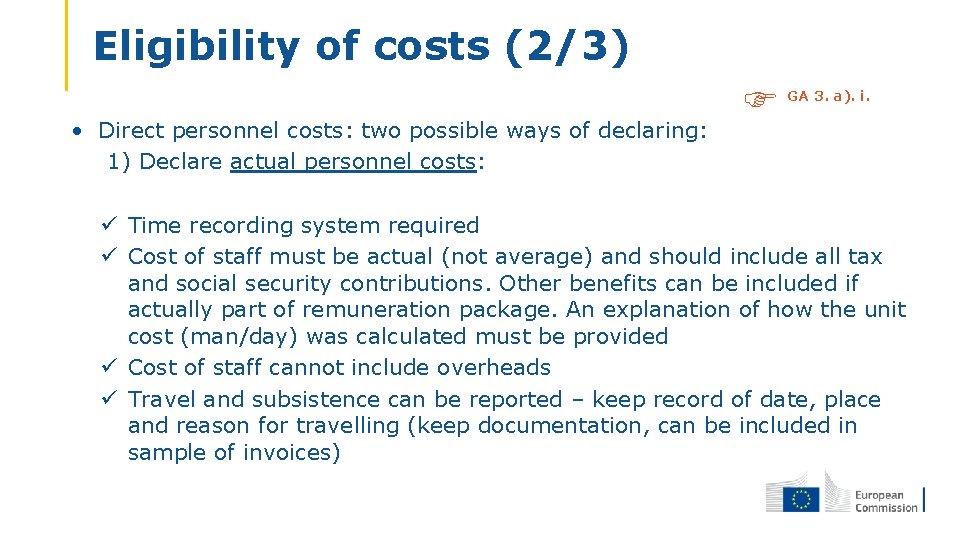 Eligibility of costs (2/3) • Direct personnel costs: two possible ways of declaring: 1.