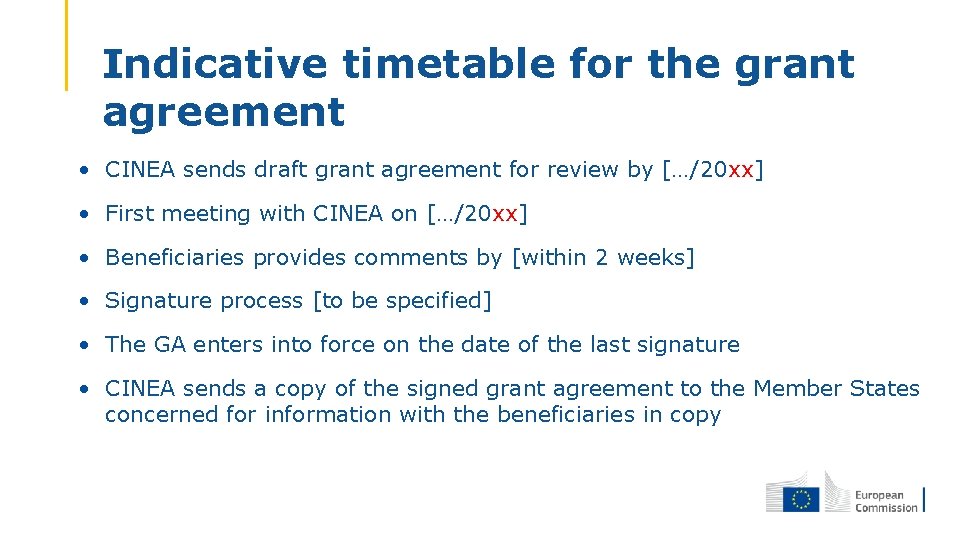 Indicative timetable for the grant agreement • CINEA sends draft grant agreement for review