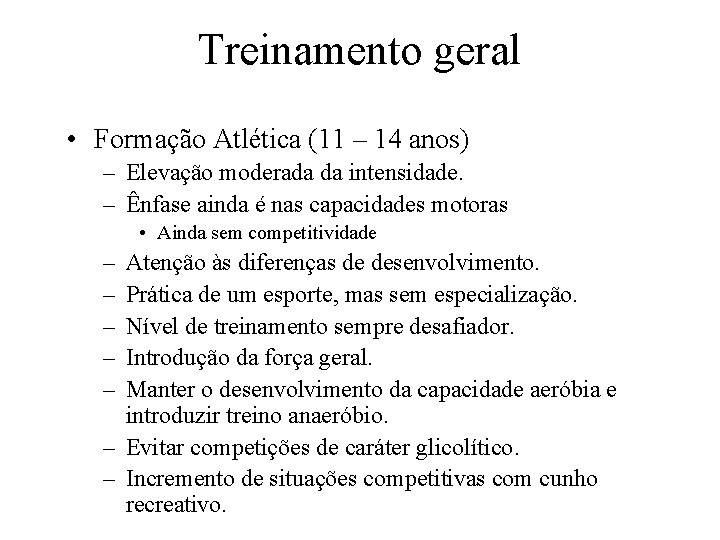 Treinamento geral • Formação Atlética (11 – 14 anos) – Elevação moderada da intensidade.