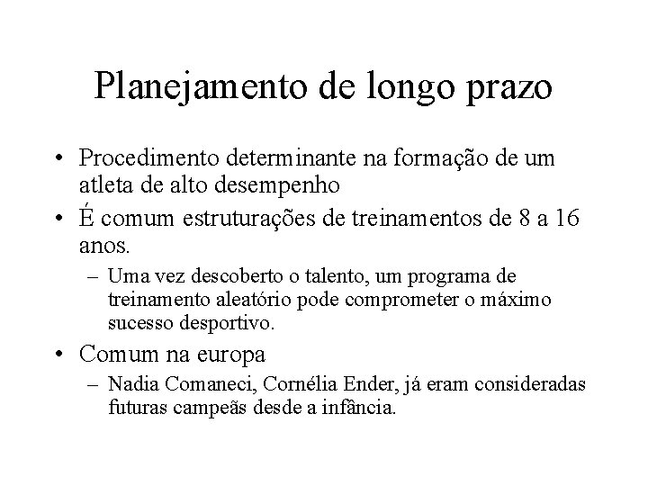 Planejamento de longo prazo • Procedimento determinante na formação de um atleta de alto