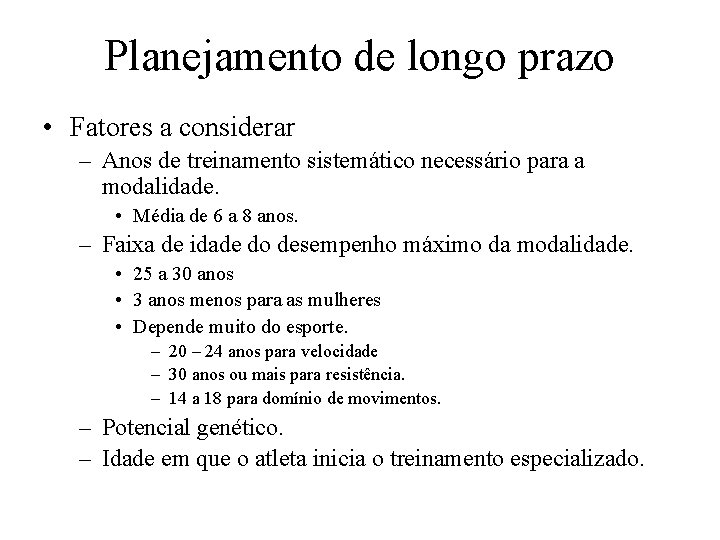 Planejamento de longo prazo • Fatores a considerar – Anos de treinamento sistemático necessário