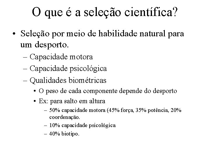 O que é a seleção científica? • Seleção por meio de habilidade natural para