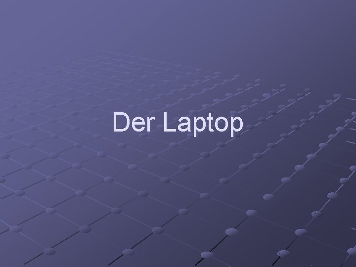 Der Laptop 