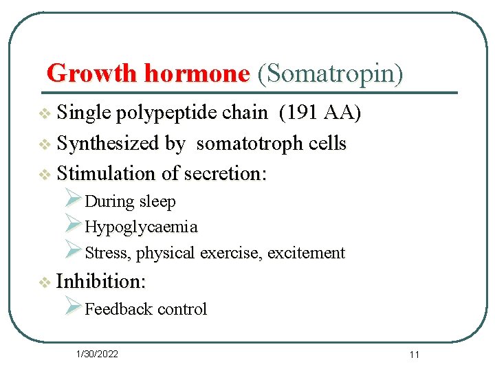 Growth hormone (Somatropin) v Single polypeptide chain (191 AA) v Synthesized by somatotroph cells